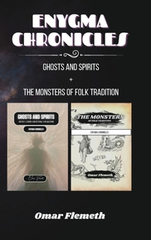 Hardcover Enygma Chronicles: Ghosts and Spirits + The Monsters of Folk Tradition: 2 Books in 1 Book