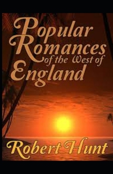 Popular Romances of the West of England: (illustrated edition)