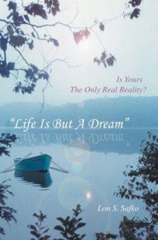 Life is but a Dream: Is Yours the Only Real Reality?