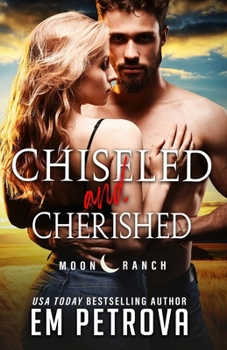 Chiseled and Cherished (Moon Ranch) - Book #3 of the Moon Ranch