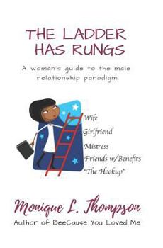 Paperback The Ladder Has Rungs...: A woman's guide to the male relationship paradigm. Book