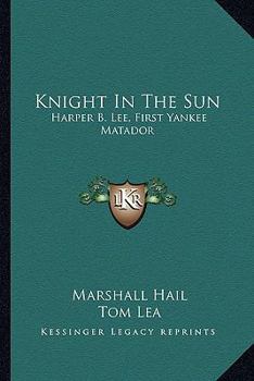 Paperback Knight In The Sun: Harper B. Lee, First Yankee Matador Book