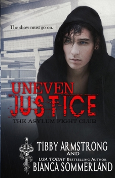 Uneven Justice - Book #7 of the Asylum Fight Club