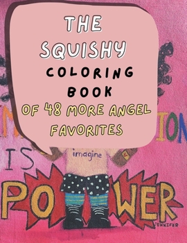 Paperback The Squishy Coloring Book of 48 More Angel Favorites Book