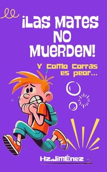 Paperback Las mates no muerden: Y como corras es peor [Spanish] Book