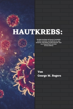 Paperback Hautkrebs: Ein Buch, das Ihnen ein besseres Verständnis darüber vermittelt, was Hautkrebs ist, seine Symptome, Behandlung, Ernähr [German] Book