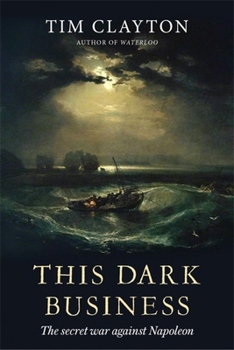 Paperback This Dark Business: The Secret War Against Napoleon Book