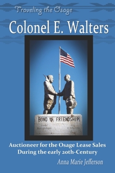 Paperback Colonel E. Walters: Auctioneer for the Osage Lease Sales During the early 20th-Century Book