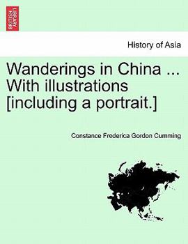 Paperback Wanderings in China ... with Illustrations [Including a Portrait.] Vol. I Book