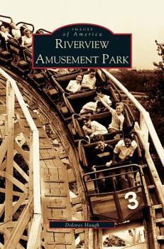 Riverview Amusement Park (Images of America: Illinois) - Book  of the Images of America: Illinois