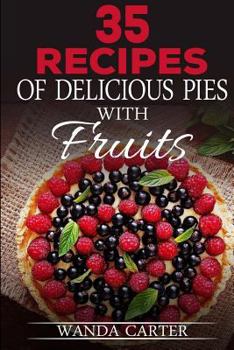 Paperback 35 Recipes of Delicious Pies with Fruits Book
