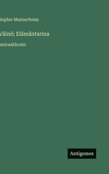 Väinö; Elämäntarina: suuraakkosin