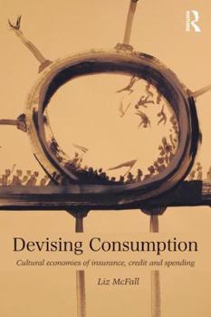 Paperback Devising Consumption: Cultural Economies of Insurance, Credit and Spending Book