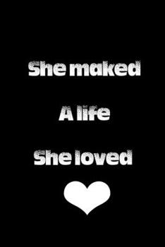 She maked a life she loved: Inspirational quotes Composition Notebook 6x9 inches, 100 pages composition Blank  ruled notebook for you or as a gift for ... or for you to use at home or at your office