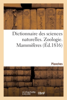 Paperback Dictionnaire Des Sciences Naturelles. Planches. Zoologie. Mammifères [French] Book