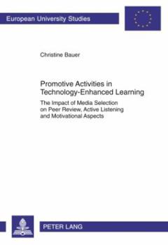Paperback Promotive Activities in Technology-Enhanced Learning; The Impact of Media Selection on Peer Review, Active Listening and Motivational Aspects Book