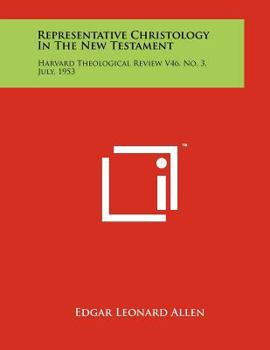 Paperback Representative Christology in the New Testament: Harvard Theological Review V46, No. 3, July, 1953 Book