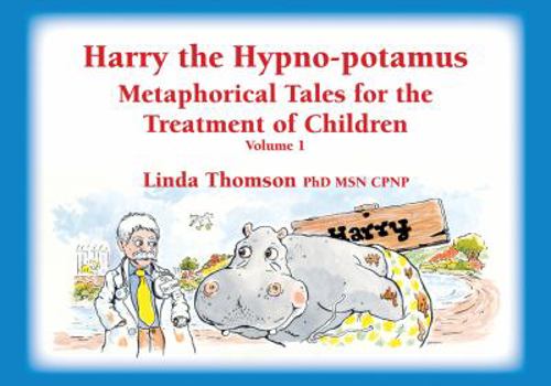 Paperback Harry the Hypno-Potamus: Metaphorical Tales for the Treatment of Children Book