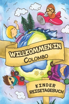 Willkommen in Colombo Kinder Reisetagebuch: 6x9 Kinder Reise Journal I Notizbuch zum Ausfüllen und Malen I Perfektes Geschenk für Kinder für den Trip nach Colombo () (German Edition)