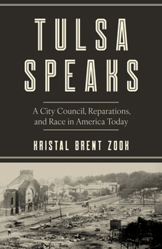 Hardcover Tulsa Speaks: A City Council, Reparations, and Race in America Today Book