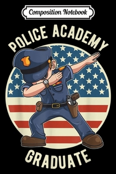 Composition Notebook: Dabbing Police Academy Graduation Gift  Journal/Notebook Blank Lined Ruled 6x9 100 Pages