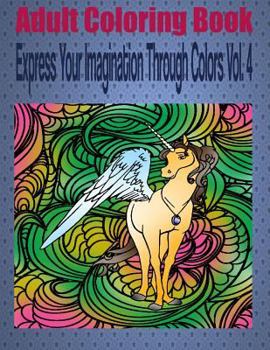 Paperback Adult Coloring Book Express Your Imagination Through Colors Vol. 4: Mandala Coloring Book