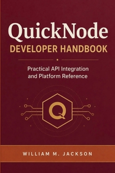 QuickNode Developer Handbook: Practical API Integration and Platform Reference