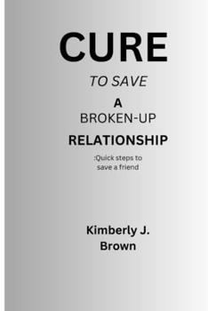 Paperback Cure to save a broken-up relationship: Quick steps to save a friend Book