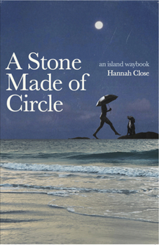 Paperback A Stone Made of Circle: An Island Waybook Book
