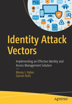 Paperback Identity Attack Vectors: Implementing an Effective Identity and Access Management Solution Book