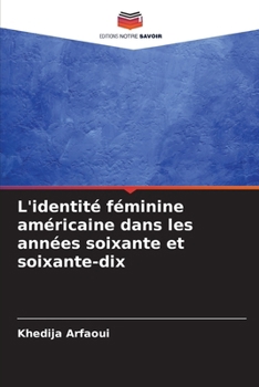 Paperback L'identité féminine américaine dans les années soixante et soixante-dix [French] Book