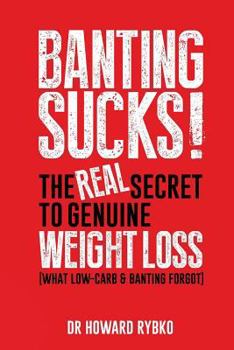 Paperback Banting Sucks!: The Real Secret to Genuine Weight Loss Book