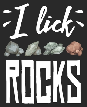 Paperback I Lick Rocks: Funny Geologist Collector Agate Mineral Composition Notebook 100 Wide Ruled Pages Journal Diary Book