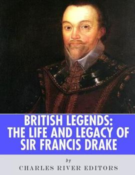 Paperback British Legends: The Life and Legacy of Sir Francis Drake Book