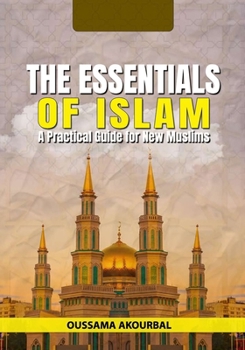 Paperback The Essentials of Islam: A Practical Guide for New Muslims Book