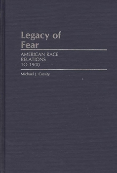 Hardcover Legacy of Fear: American Race Relations to 1900 Book