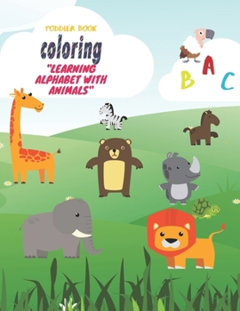 Paperback Toddler coloring book "Learning alphabet with animals": Kids fantastic learning and coloring book with animals illustrations.Size(8.5 x 11 in_118 blac Book