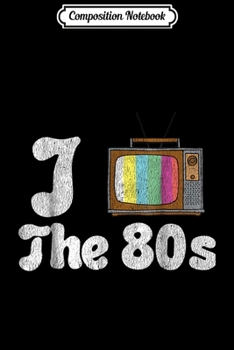 Composition Notebook: Vintage I Watch The 80s TV Show s Novelty Gift  Journal/Notebook Blank Lined Ruled 6x9 100 Pages