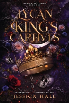 Lycan King's Captives: Lycan King Reign duet book 1 (A dark paranormal romance) (Lycan King's Reign duet)