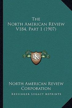 Paperback The North American Review V184, Part 1 (1907) Book
