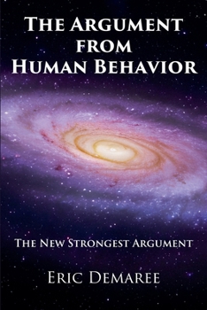 Paperback The Argument from Human Behavior: The New Strongest Argument Book