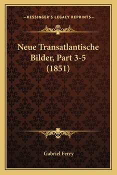 Paperback Neue Transatlantische Bilder, Part 3-5 (1851) [German] Book