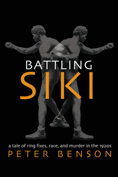 Hardcover Battling Siki: A Tale of Ring Fixes, Race, and Murder in the 1920s Book