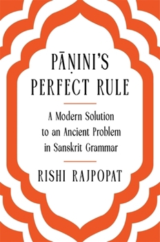 Hardcover Pāṇini's Perfect Rule: A Modern Solution to an Ancient Problem in Sanskrit Grammar Book