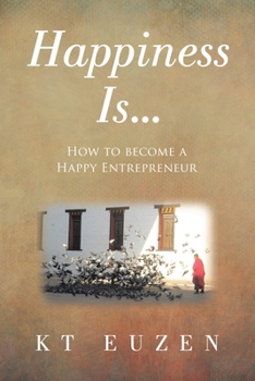Paperback Happiness Is...: How to become a Happy Entrepreneur Book