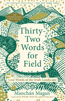 Thirty-Two Words for Field: Lost Words of the Irish Landscape