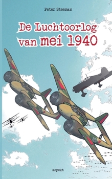 De luchtoorlog van mei 1940 (Dutch Edition)