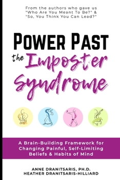 Paperback Power Past the Imposter Syndrome: A Brain-Building Framework for Changing Painful, Self-Limiting Beliefs & Habits of Mind. Book