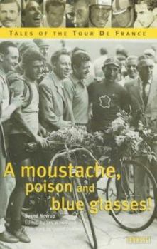 Paperback A Moustache, Poison and Blue Glasses: Tales of the Tour de France Book