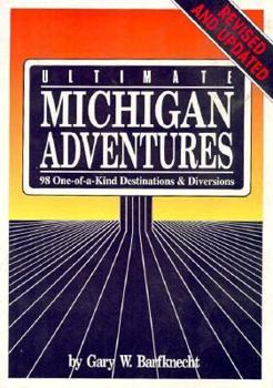 Paperback Ultimate Michigan Adventures: 98 One of a Kind Destinations... Book